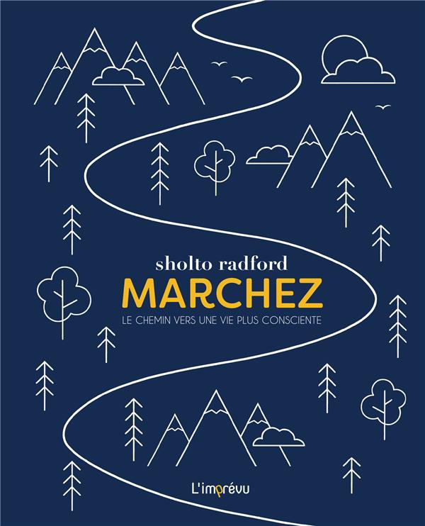 Marchez ; le chemin vers une vie plus consciente