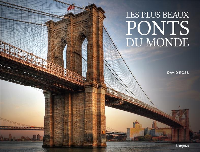 Les plus beaux ponts du monde d'hier à aujourd'hui