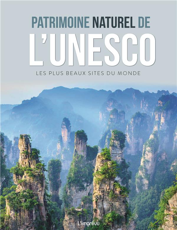 Patrimoine naturel de l'Unesco ; les plus beaux sites du monde