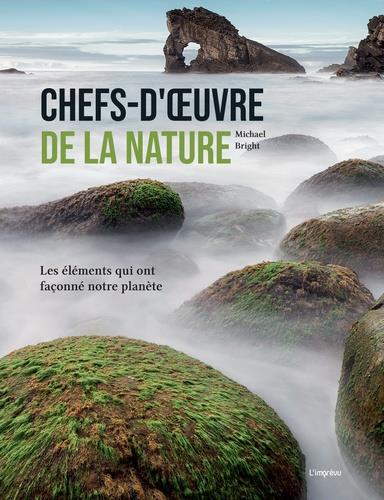 Chefs-d'oeuvre de la nature ; les éléments qui ont façonné notre planète