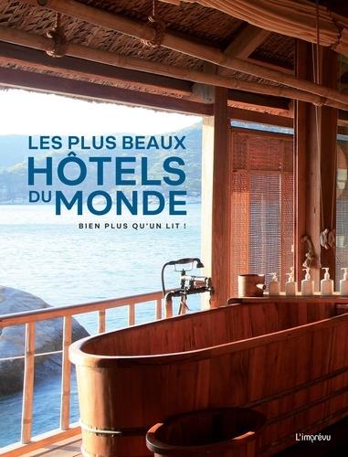 Les plus beaux hôtels du monde ; bien plus qu'un lit !