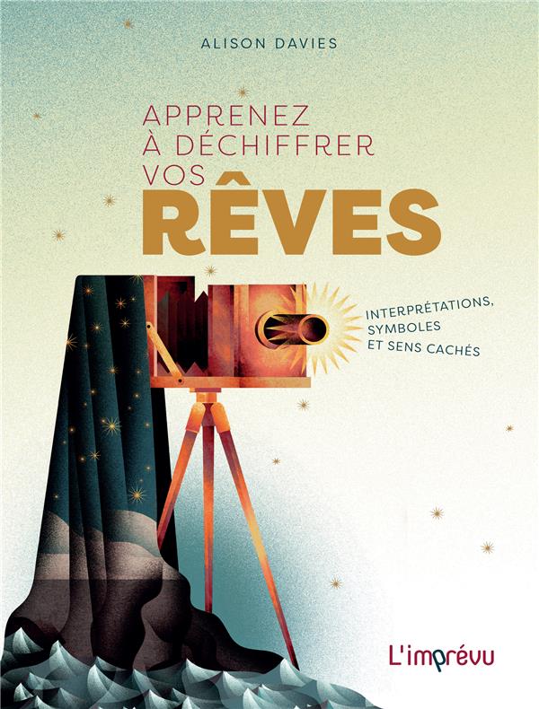 Apprenez à déchiffrer vos rêves ; interpretations, symboles et sens cachés