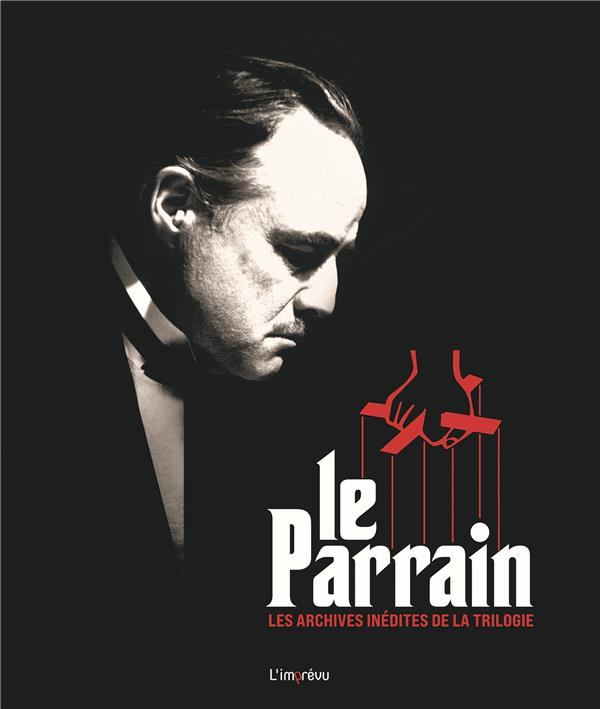 Le Parrain ; les archives inédites de la trilogie