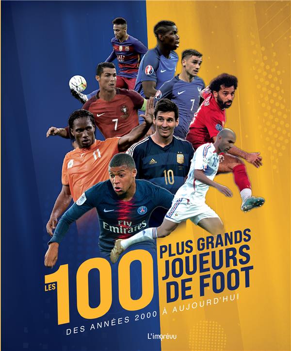 Les 100 plus grands joueurs de foot ; des années 2000 à aujourd'hui