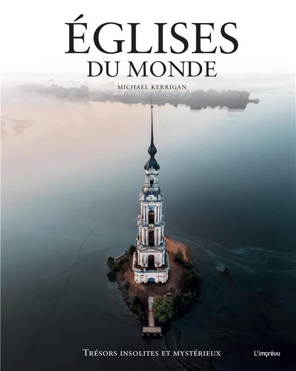 églises du monde ; trésors insolites et mystérieux