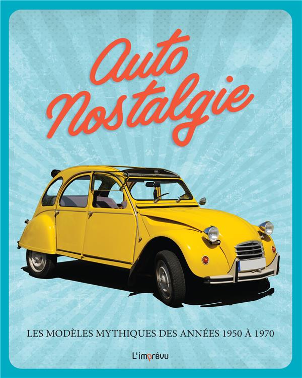 Autonostalgie ; les modèles mythiques des années 1950 à 1970