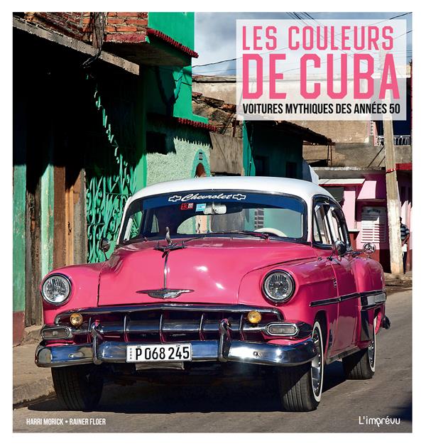 Les couleurs de Cuba ; voitures mythiques des années 50