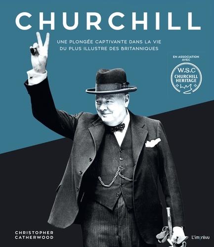 Churchill ; une plongée captivante dans la vie du plus illustre des britanniques