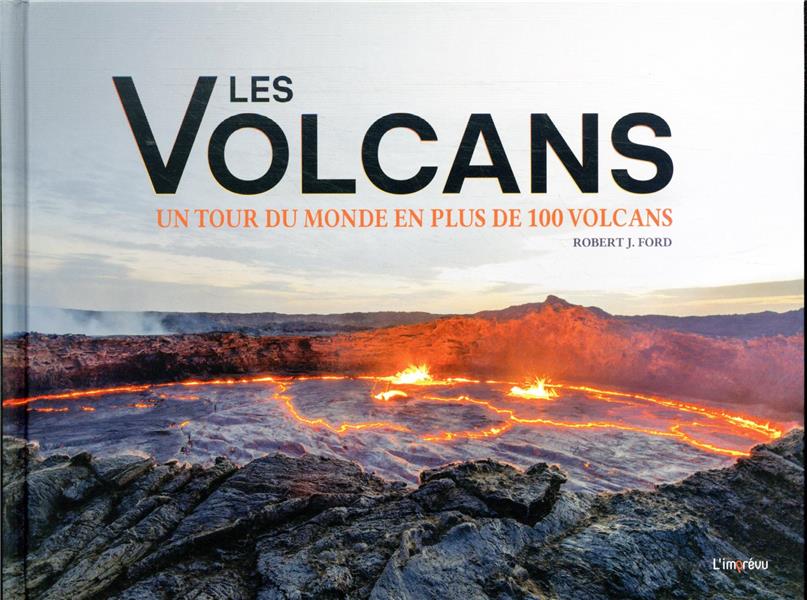 Les volcans : un tour du monde en plus de 100 volcans