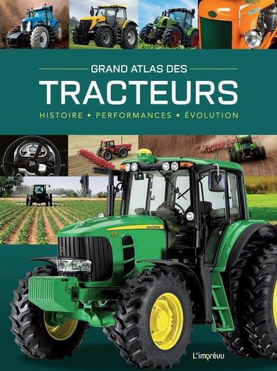 Grand atlas des tracteurs: histoire, performances, évolutions