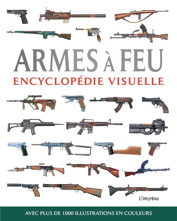 Armes à feu : encyclopédie visuelle avec plus de 1000 illustrations en couleurs