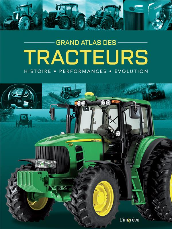 Grand atlas des tracteurs : histoire, performances, &volution