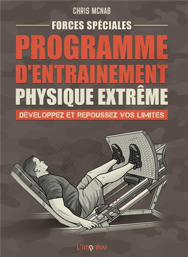 Forces spéciales, programme d'entrainement physique extrême : Développez et repoussez vos limites