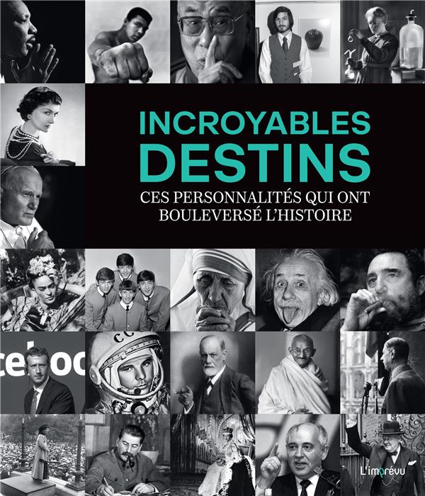 Incroyables destins : Ces personnalités qui ont bouleverse l'Histoire