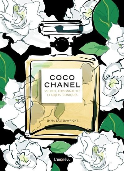 Coco chanel : 55 lieux, personnalités et objets iconiques