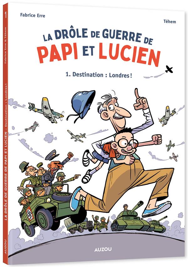 La drôle de guerre de Papi et Lucien Tome 1 : Destination : Londres !