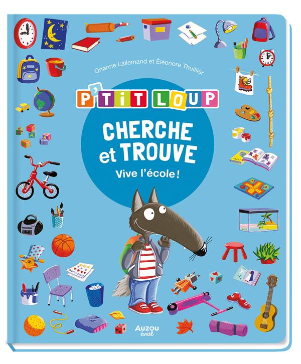 Cherche et trouve des tout-petits : P'tit Loup : vive l'école !