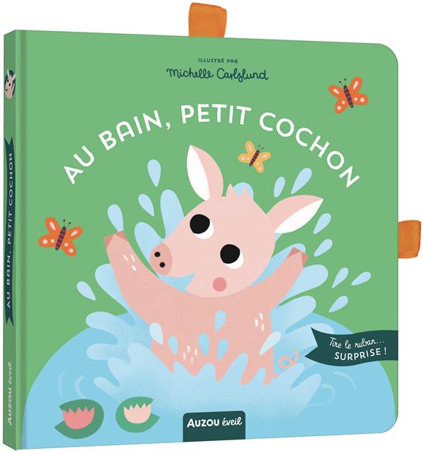 Au bain, petit cochon ; tire le ruban... surprise !