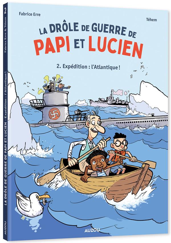 La drôle de guerre de Papi et Lucien Tome 2 : Expédition : L'Atlantique !