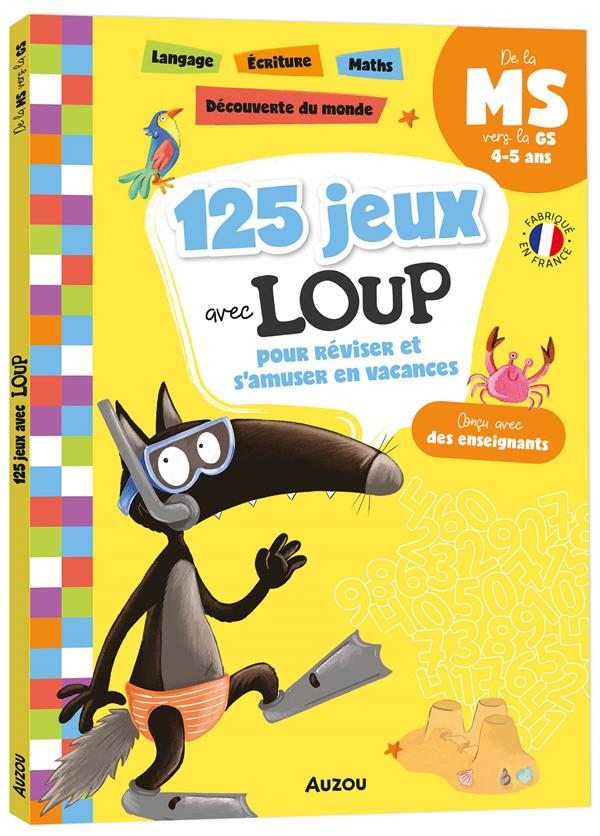 Cahier de vacances : 125 jeux avec Loup pour réviser et s'amuser en vacances ; de la MS à la GS