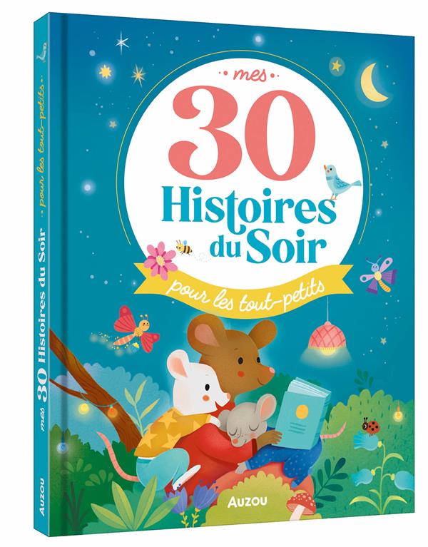 Mes 30 histoires du soir : pour les tout-petits