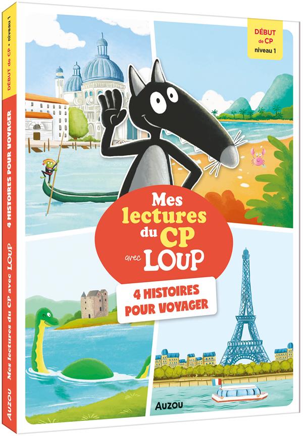 Mes lectures du CP avec Loup : niveau 1 ; 4 histoires pour voyager