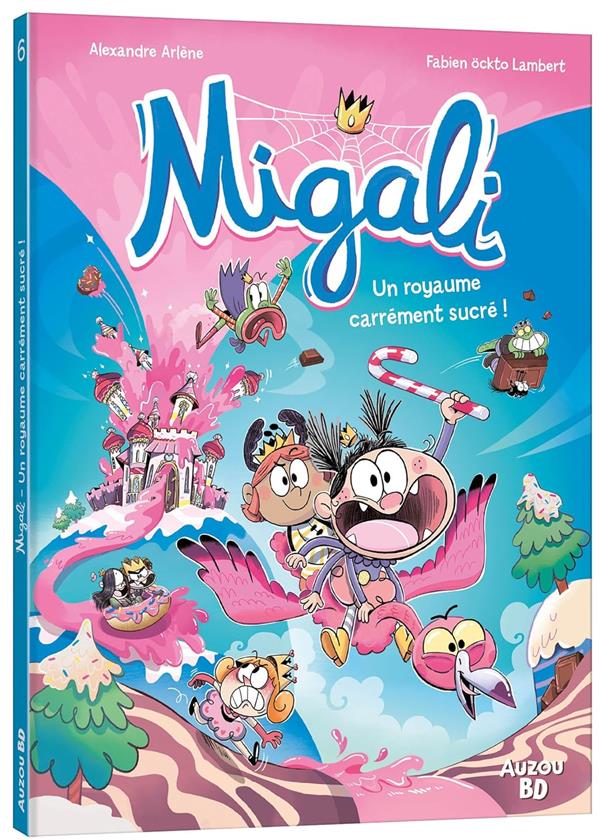 Migali Tome 6 : Un royaume carrément sucré !