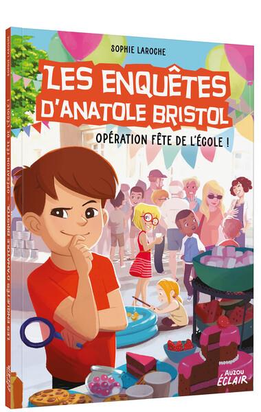 Les enquêtes d'Anatole Bristol Tome 15 : Opération fête de l'école !