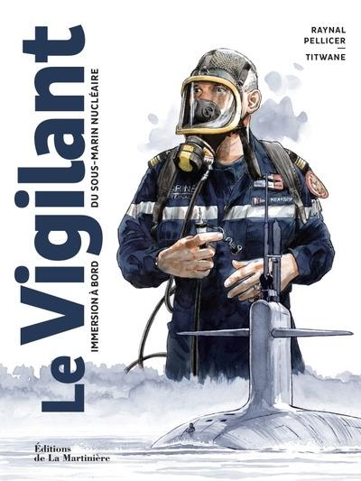 Le vigilant : Immersion à bord du sous-marin nucléaire