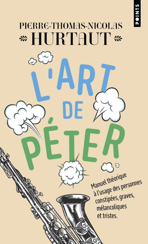 L'art de péter : Manuel théorique à lusage des personnes constipées, graves, mélancoliques et tristes