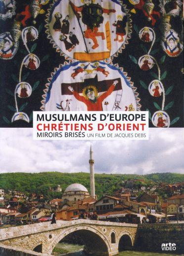 Musulmans d'Europe et Chrétiens d'Orient, miroirs brisés [DVD]