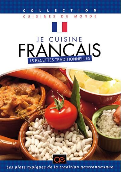 Je cuisine français : 15 recettes traditionnelles [DVD]