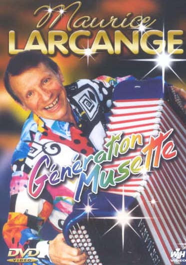 Maurice Larcange, Generation Musette [DVD]