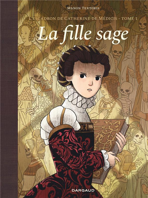 L'escadron de catherine de medicis - tome 1 - la fille sage