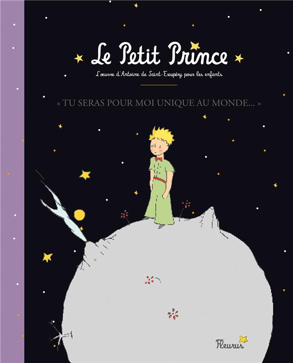 Le petit prince ; tu seras pour moi unique au monde ; l'oeuvre d'Antoine de Saint-Exupéry pour les enfants