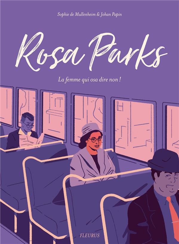 Rosa Parks ; la femme qui osa dire non !