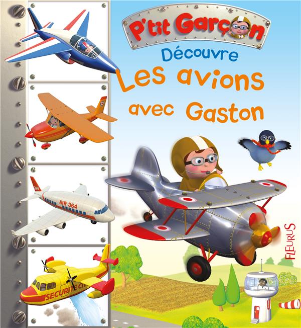 P'tit Garçon : découvre les avions avec Gaston