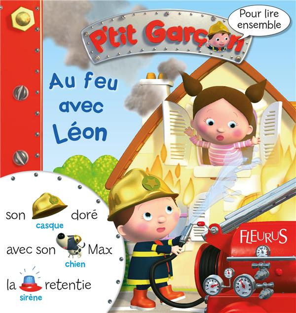 Pour lire ensemble : P'tit Garçon : au feu avec Léon