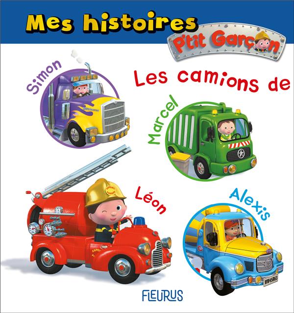 P'tit Garçon : mes histoires ; les camions