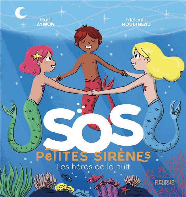 SOS petites sirènes : les héros de la nuit