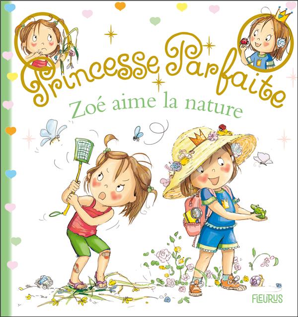 Princesse parfaite : Zoé aime la nature