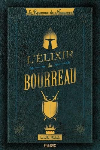 Le royaume de Naguerre ; l'elixir du bourreau