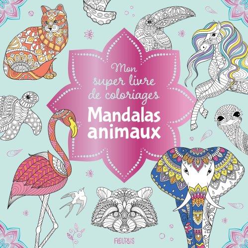 Mon super livre de coloriages : mandalas animaux