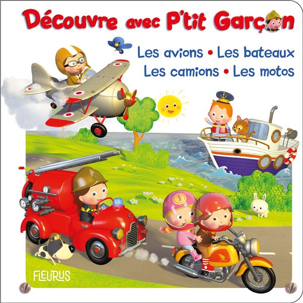 P'tit Garçon : découvre les avions, les bateaux, les camions, les motos