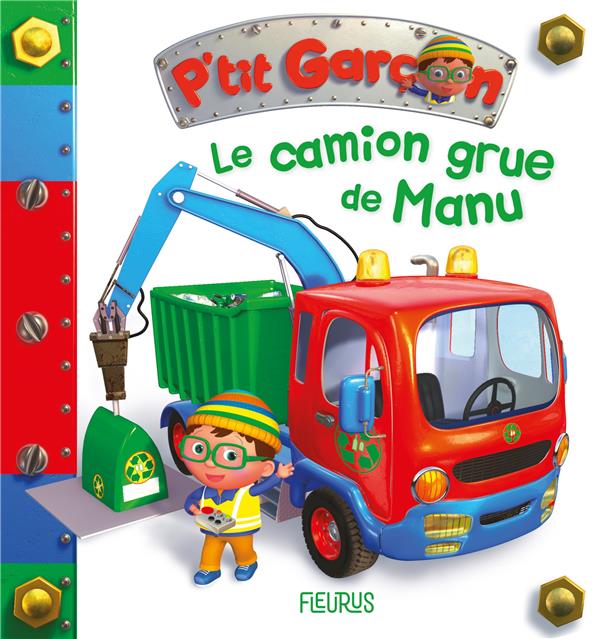 P'tit Garçon : le camion-grue de Manu