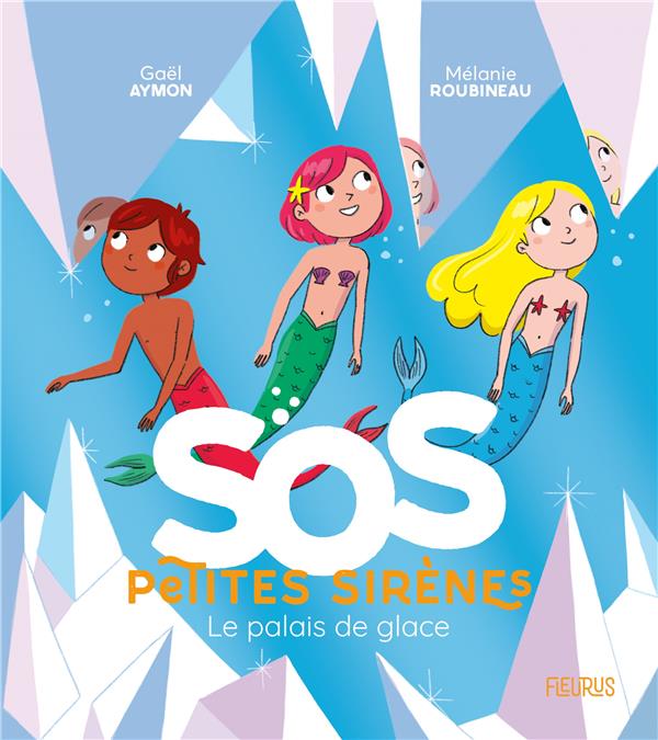 SOS petites sirènes : le palais de glace