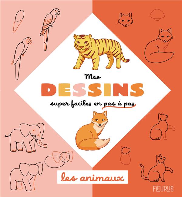 Mes dessins super faciles en pas à pas : les animaux