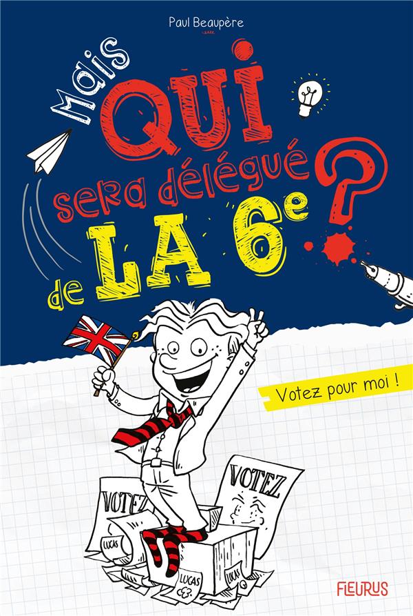 Mais qui...la 6e ? Tome 2 : Mais qui sera délégué de la 6e ? Votez pour moi !