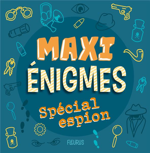 Maxi énigmes : spécial espion