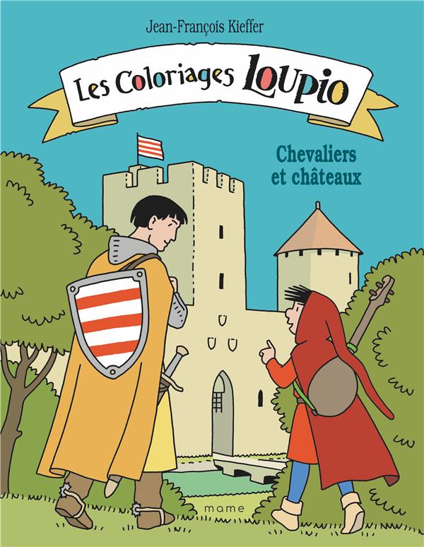 Les aventures de Loupio : coloriages ; chevaliers et chateaux